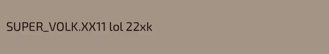SUPER_VOLK.XX11 lol 22xk